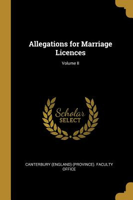 Libro Allegations For Marriage Licences; Volume Ii - (eng...