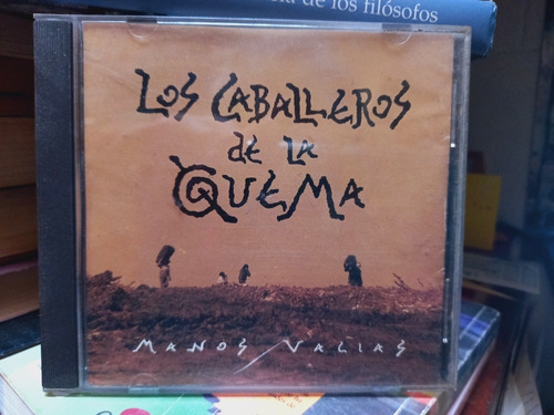 Manos Vacías. Los Caballeros De La Quema. Cd.