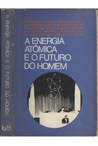 A Energia Atômica E O Futuro Do Homem