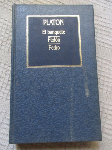 Platón - El Banquete. Fedón. Fedro