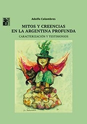 Libro Mitos Y Creencias En La Argentina Profunda De Adolfo C