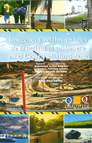 Imágenes Y Relatos Sociales De La Actividad Carbonera En E, De Varios Autores. Serie 9587460353, Vol. 1. Editorial U. Del Magdalena, Tapa Blanda, Edición 2011 En Español, 2011