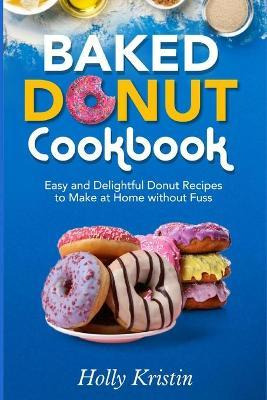 Libro Baked Donut Cookbook : Easy And Delightful Donut Re...