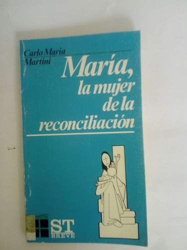 Maria, La Mujer De La Reconciliación Carlo Maria Martini