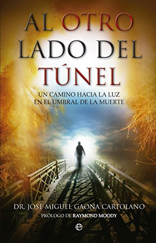 Al Otro Lado Del Túnel : Un Camino Hacia La Luz En El Umbral