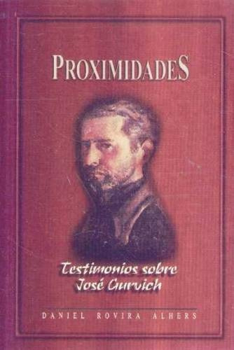 Proximidades Testimonios Sobre Jose Gurvich, De Rovira Alhers, Daniel. Editorial Fundación José Gurvich, Tapa Blanda, Edición 1 En Español