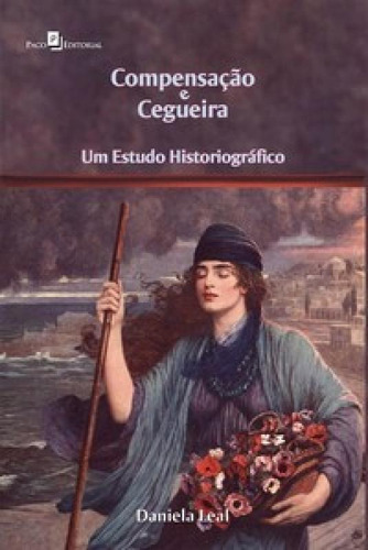 Compensação E Cegueira: Um Estudo Historiográfico, De Leal, Daniela. Editora Paco Editorial, Capa Mole Em Português