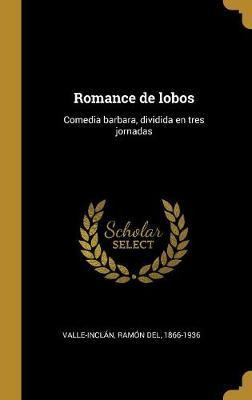 Libro Romance De Lobos : Comedia Barbara, Dividida En Tre...
