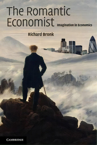 The Romantic Economist, De Richard Bronk. Editorial Cambridge University Press, Tapa Blanda En Inglés