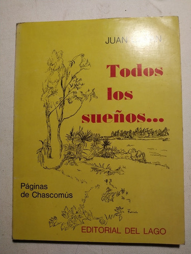 Todos Los Sueños Páginas De Chascomus Firmado Juan Luzian A1