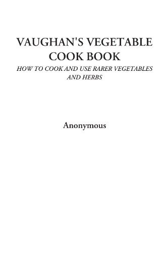 Vaughans Vegetable Cook Book (how To Cook And Use Rarer Vege