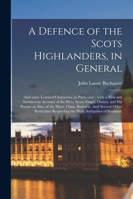 Libro A Defence Of The Scots Highlanders, In General; And...