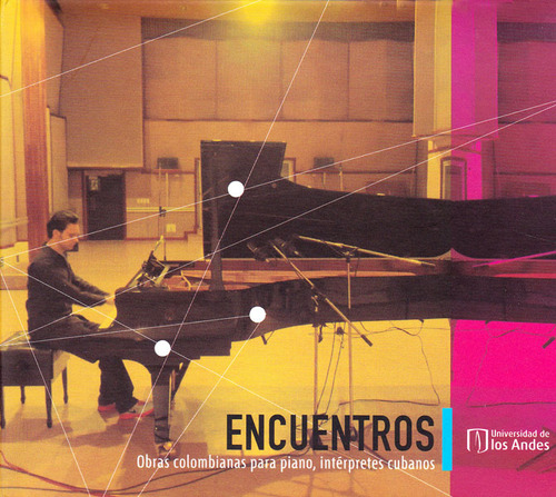 Encuentros. Obras Colombiana Para Piano Interpretes Cuabanos