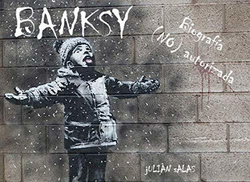Libro : Banksy Biografía (no) Autorizada  - Salas, Julian