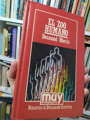 El Zoo Humano  Desmond Morris  Ediciones Orbis Hyspamerica T