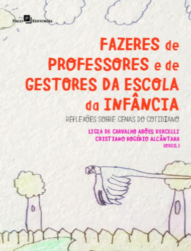 Fazeres De Professores E De Gestores Da Escola Da Infancia - Reflexoes Sobre Cenas Do Cotidiano, De Editora Paco. Editorial Paco Editorial, Tapa Mole, Edición 1 En Português, 2019