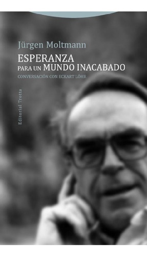 Libro - Esperanza Para Un Mundo Inacabado, Jürgen Moltmann,