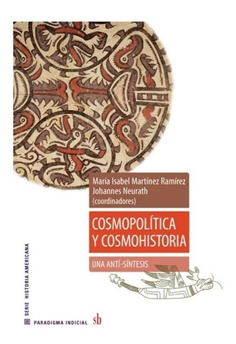 Cosmopolitica Y Cosmohistoria. Johannes Neurath. Sb