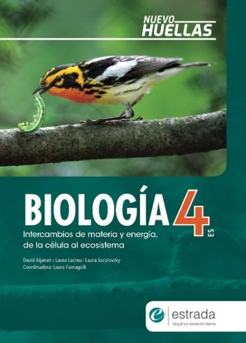 Biologia 4 Es - Nuevo Huellas - Estrada - Intercambios De Materia Y Energia, De La Ceclua Al Ecosistema, De No Aplica. Editorial Estrada, Tapa Blanda En Español, 2020