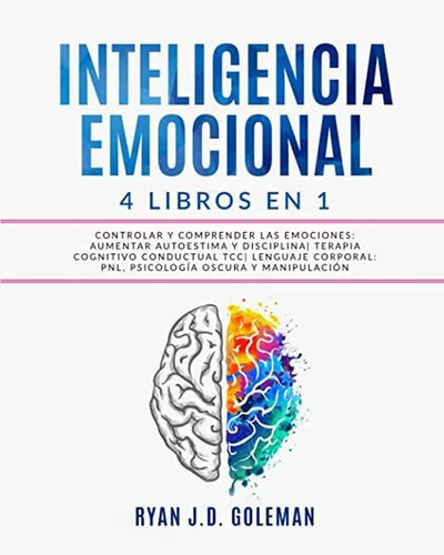 Libro: Inteligencia Emocional: 4 Libros En 1, De Ryan J.d. Goleman. Editorial Independently Published (31 Marzo 2022) En Español