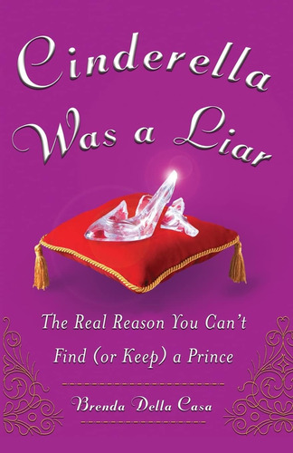 Libro: Cinderella Was A Liar: The Real Reason You Canøt Find