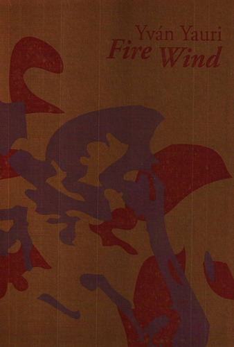 Fire Wind, De Yvan Yauri. Editorial Ugly Duckling Press, Tapa Blanda, Edición 1 En Español