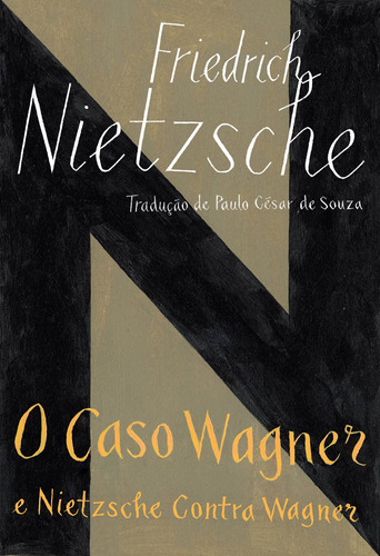 O caso Wagner / Nietzsche contra Wagner, de Nietzsche, Friedrich. Editora Schwarcz SA, capa mole em português, 2016