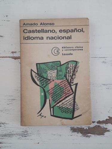 Castellano Español Idioma Nacional Amado Alonso Losada