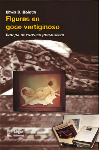 Figuras En Goce Vertiginoso: Ensayos De Invencion Psicoanalitica, De Bolotin, Silvia Beatriz. Serie N/a, Vol. Volumen Unico. Lugar Editorial, Tapa Blanda, Edición 1 En Español, 2004