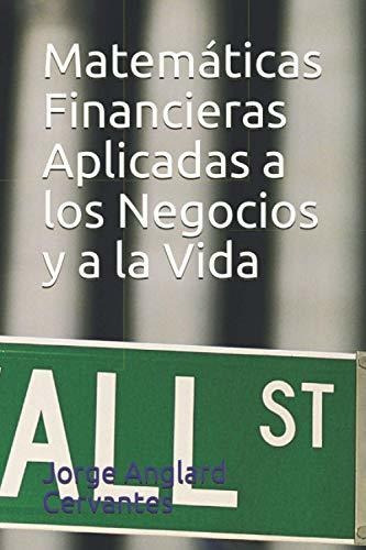 Matematicas Financieras Aplicadas A Los Negocios Y A La Vida