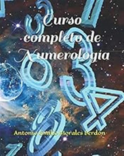 Curso Completo De Numerología / Antonio Emilio Morales Berdó