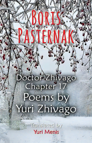 Boris Pasternak: Doctor Zhivago Chapter 17, Poems By Yuri Zhivago, De Menis, Yuri. Editorial First Edition Design Ebook Pub, Tapa Blanda En Inglés