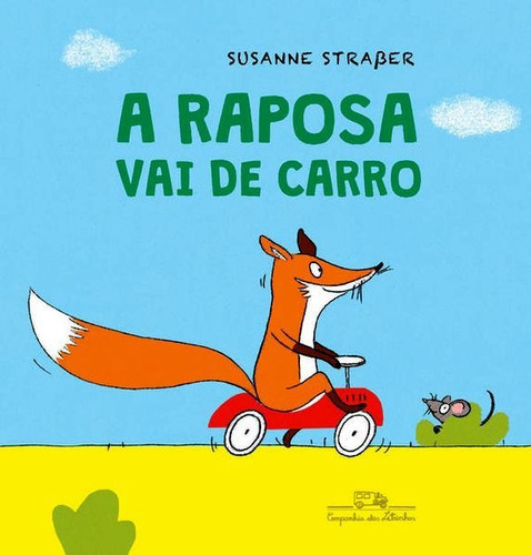 A raposa vai de carro, de Straßer, Susanne. Editora COMPANHIA DAS LETRINHAS, capa mole em português