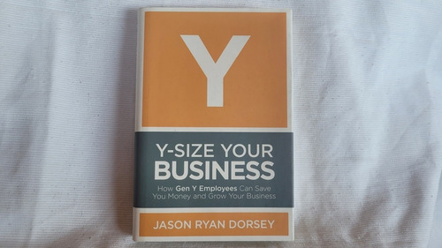 Y Size Your Business Gen Y Employees Jason R Dorsey Ingles