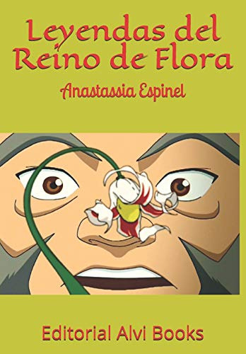 Leyendas Del Reino De Flora: Editorial Alvi Books