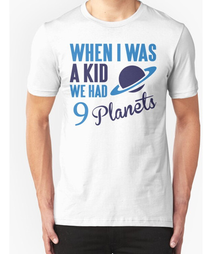 Franela  cuando Era Niño Teníamos 9 Planetas