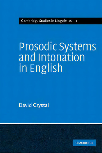 Cambridge Studies In Linguistics: Prosodic Systems And Intonation In English Series Number 1, De David Crystal. Editorial Cambridge University Press, Tapa Blanda En Inglés