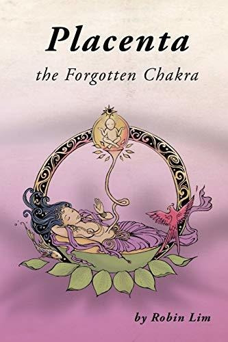 Book : Placenta - The Forgotten Chakra - Lim, Robin