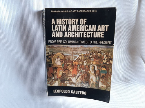 Imagen 1 de 10 de A History Of Latin American Art And Architecture L Castedo