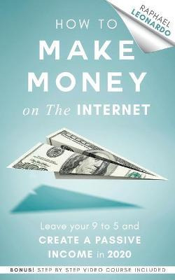 Libro How To Make Money On The Internet : Leave Your 9 To...