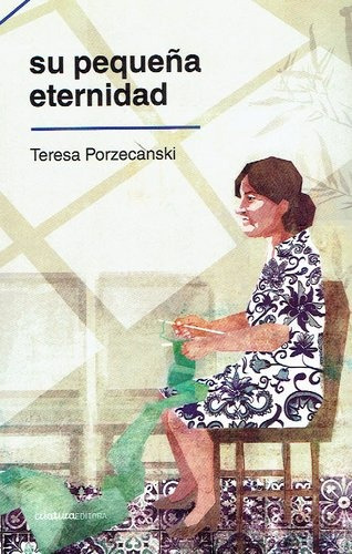 Su Pequeña Eternidad, De Teresa Porzecanski. Editorial Criatura Editora En Español