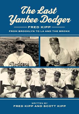 Libro The Last Yankee Dodger: Fred Kipp From Brooklyn To ...