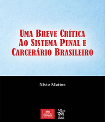 Uma Breve Critica Ao Sistema Penal E Carcerario Brasileiro, De Mattos, Xisto. Editora Tirant, Capa Mole Em Português