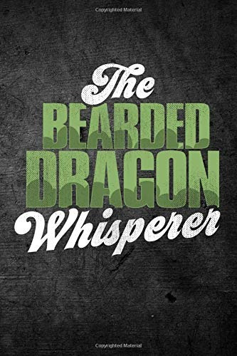 The Bearded Dragon Whisperer Funny Reptile Journal For Pet L