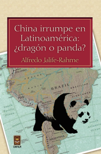 Libro: China Irrumpe En Latinoamérica: ¿dragón O Panda?