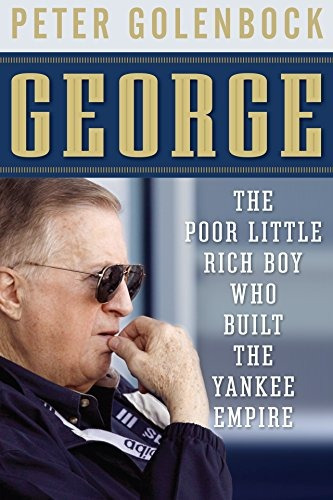 George The Poor Little Rich Boy Who Built The Yankee Empire