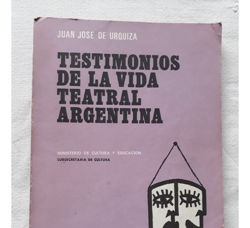 Testimonios De La Vida Teatral Argentina - Juan Jose Urquiza