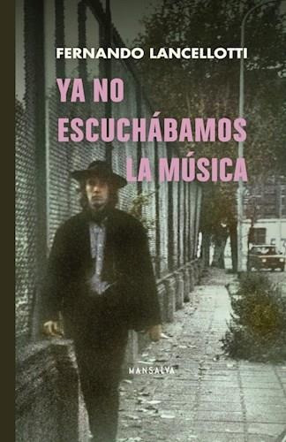 Ya No Escuchabamos La Musica - Lancellotti