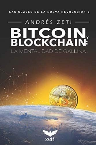 Libro: Bitcoin Y Blockchain: La Mentalidad De Gallina: Las C