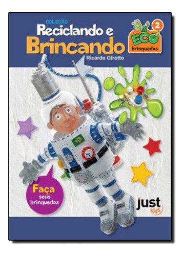 Reciclando e Brincando - Vol.2 - Coleção Reciclando e Brin, de Ricardo Girotto. Editorial JUST EDITORA, tapa mole en português